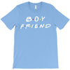boyfriend   friends tv show parody T-Shirt