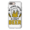 my other coffee is craft beer iPhone 8 Plus