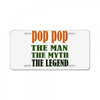 pop pop the man the myth the legend License Plate