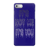 it's not me it's you girls iPhone 7 Case