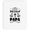 I Am One Blessed Papa Mousepad