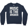 music is the answer Crewneck Sweatshirt