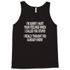 called you stupid Tank Top