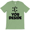 you deside T-Shirt