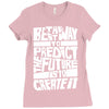 The Best Way to Predict the Future Is To Create It Ladies Fitted T-Shirt