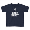 baby daddy Toddler T-shirt