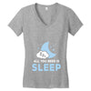 All You Need is Sleep Women's V-Neck T-Shirt