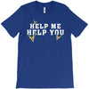 Help Me Help You T-Shirt