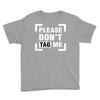 Please Don't Tag Me Youth Tee