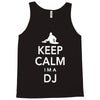 keep calm i'm a dj   mens funny Tank Top