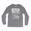 bitch don't kill my vibe Long Sleeve Shirts
