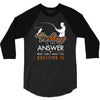 fishing is the answer! 3/4 Sleeve Shirt