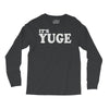 it's yuge huge Long Sleeve Shirts