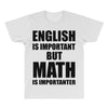 english is important but math is importanter All Over Men's T-shirt