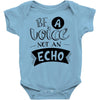 be a voice not an echo Baby Onesie