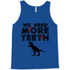 We Need More Teeth Tank Top