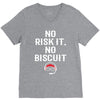 no risk it, no biscuit w V-Neck Tee