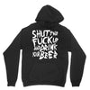 shut the fuck up and drink your beer Unisex Hoodie