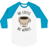 no coffee no workee 3/4 Sleeve Shirt