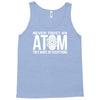 never trust an atom   make up everything Tank Top