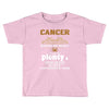 CancerHated By Many Wanted By Plenty Disliked By Some Confronted By No Toddler T-shirt