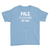 pals not food Youth Tee