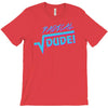 radical dude! T-Shirt
