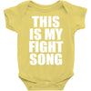 this is my fight song Baby Onesie