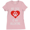 my dog is my valentine Ladies Fitted T-Shirt