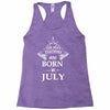 The best teachers are born in July Racerback Tank