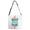 nobody can drag me down Adjustable Strap Totes