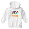 Get Your Cray On It's Last Day Of School Youth Hoodie