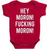 hey moron! 1 Baby Bodysuit