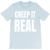 creep it real T-Shirt