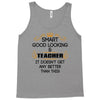 smart good looking teacher profession Tank Top