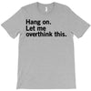 Hang on. Let me overthink this. T-Shirt