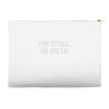 i'm still in beta Accessory Pouches