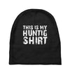 This Is My Hunting Shirt Baby Beanies