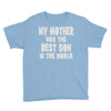 my mother has the best son in the world Youth Tee
