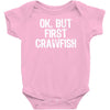 ok but first crawfish Baby Onesie