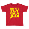 pretty fly for a jedi Toddler T-shirt