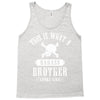 This Is What A Bad Ass Brother Looks Like Tank Top