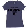 Shut Your Fook'n Mouth, Shut Your Fookin Mouth, you'll do nothing, con Ladies Fitted T-Shirt