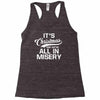 it's christmas and we're all in misery Racerback Tank