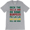 deck the halls and do some burpees T-Shirt