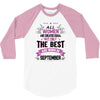 All Women Created Equal But The Best Born In September 3/4 Sleeve Shirt