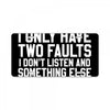 My Wife Says I Only Have Two Faults License Plate