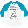 I'm Your Father's Day Gift Mom Says You're Welcome Text 3/4 Sleeve Shirt