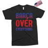 barca over everything!! Exclusive T-shirt