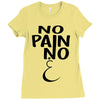 no pain Ladies Fitted T-Shirt